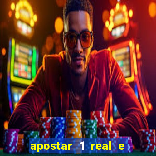 apostar 1 real e ganhar dinheiro